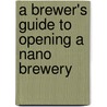 A Brewer's Guide to Opening a Nano Brewery by Dan Woodske