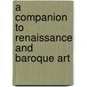 A Companion to Renaissance and Baroque Art door Babette Bohn