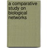 A Comparative Study on Biological Networks door Ferhat Ay
