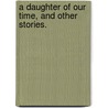 A Daughter of Our Time, and other stories. door I. Gilchrist