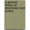 A General Theory of Domination and Justice door Frank Lovett
