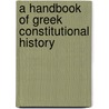 A Handbook of Greek Constitutional History door A.H. J. Greenidge M. A
