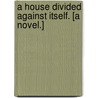 A House divided against itself. [A novel.] door Mrs Oliphant