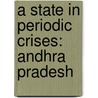 A State in Periodic Crises: Andhra Pradesh door B.P.R. Vithal
