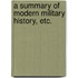A Summary of modern Military History, etc.