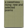 A Sweetness Rising: New and Selected Poems door Roberta Spear