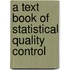 A Text Book of Statistical Quality Control