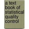 A Text Book of Statistical Quality Control door A. Balasuadhakar