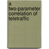 A Two-Parameter Correlation of Teletraffic door Ming Li