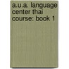 A.U.A. Language Center Thai Course: Book 1 door J. Marvin Brown