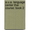 A.U.A. Language Center Thai Course: Book 2 door J. Marvin Brown