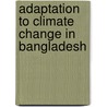 Adaptation To Climate Change In Bangladesh by Md Younus