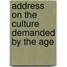 Address on the Culture Demanded by the Age door Frederic De Peyster
