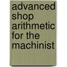 Advanced Shop Arithmetic for the Machinist door Erik Oberg