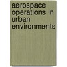 Aerospace Operations in Urban Environments by Benjamin S. Lambeth