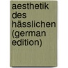 Aesthetik Des Hässlichen (German Edition) door Rosenkranz Karl