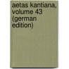 Aetas Kantiana, Volume 43 (German Edition) door Kant Immanuel