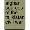 Afghan Sources of the Tajikistan Civil War by Scott W. Tousley