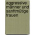 Aggressive Männer und sanftmütige Frauen