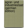 Agrar- Und Industriestaat (German Edition) by Brentano Lujo