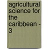 Agricultural Science for the Caribbean - 3 by Ralph Persad