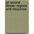 All Around Illinois: Regions And Resources