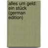 Alles Um Geld: Ein Stück (German Edition) door Eulenberg Herbert