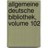 Allgemeine Deutsche Bibliothek, Volume 102 door Onbekend