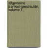 Allgemeine Franken-geschichte, Volume 1... door Georg Lommel
