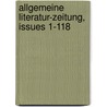 Allgemeine Literatur-zeitung, Issues 1-118 door Onbekend