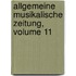 Allgemeine Musikalische Zeitung, Volume 11