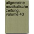 Allgemeine Musikalische Zeitung, Volume 43