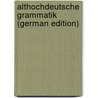 Althochdeutsche Grammatik (German Edition) door Braune Wilhelm