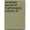 American Journal Of Mathematics, Volume 19 by Johns Hopkins University