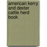 American Kerry and Dexter Cattle Herd Book by American Kerry and Dexter Cattle Club