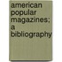 American Popular Magazines; a Bibliography