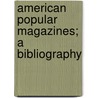 American Popular Magazines; a Bibliography door Ethel Stephens
