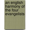 An English Harmony of the Four Evangelists door Abp. of Armagh William Newcome