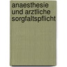 Anaesthesie Und Arztliche Sorgfaltspflicht door H.W. Opderbecke