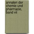 Annalen Der Chemie Und Pharmacie, Band Vii