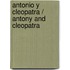 Antonio y Cleopatra / Antony and Cleopatra