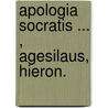 Apologia Socratis ... , Agesilaus, Hieron. by Carl von Reifitz