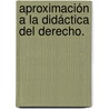 Aproximación a la Didáctica del Derecho. door Alie Pérez Véliz