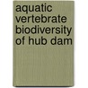 Aquatic Vertebrate Biodiversity of Hub Dam by Muhammad Zaheer Khan