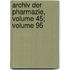 Archiv Der Pharmazie, Volume 45; Volume 95