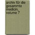 Archiv Für Die Gesammte Medicin, Volume 7