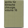 Archiv Für Klinische Chirurgie, Volume 16 door Onbekend