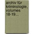 Archiv Für Kriminologie, Volumes 18-19...