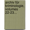 Archiv Für Kriminologie, Volumes 22-23... door Onbekend