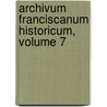 Archivum Franciscanum Historicum, Volume 7 door Collegium S. Bonaventurae